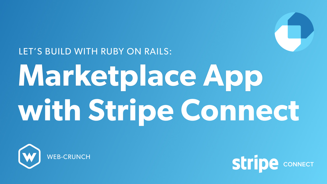 Let’s Build: With Ruby on Rails – Marketplace App with Stripe Connect