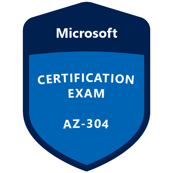 AZ-304 Microsoft Azure Architect Design