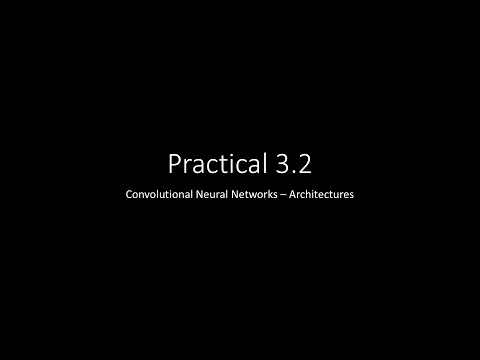 Practical 3.2 - CNN models