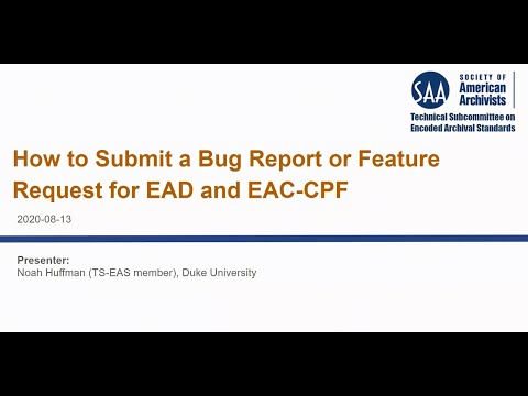 Video: How to Submit a Bug Report or Feature Request for EAD and EAC-CPF