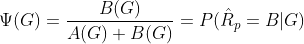 [$\Psi(G)=\frac{B(G)}{A(G)+B(G)}=P(\hat{R}_p=B|G)$]