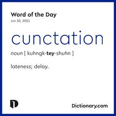 Some words are worth the wait. Cunctation is the Word of the Day. Learn more at Dictionary.com! 