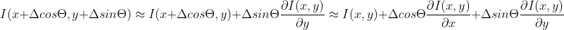 I(x+\Delta cos\Theta,y+\Delta sin\Theta)\approx I(x+\Delta cos\Theta,y)+\Delta sin\Theta\frac{\partial I(x,y)}{\partial y}\approx I(x,y)+\Delta cos\Theta\frac{\partial I(x,y)}{\partial x}+\Delta sin\Theta\frac{\partial I(x,y)}{\partial y}