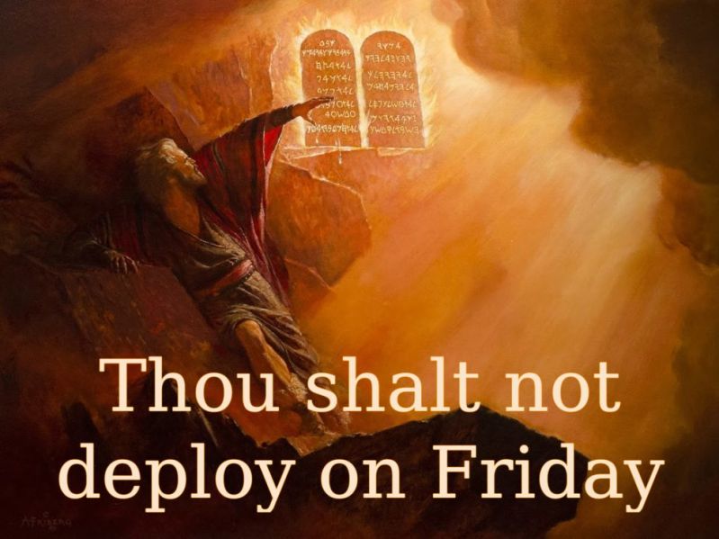 Thou Shalt not deploy on Friday