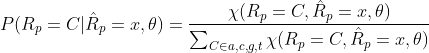 [P(R_p=C|\hat{R}_p=x,\theta)=\frac{\chi(R_p=C,\hat{R}p=x,\theta)}{\sum{C\in {a,c,g,t}}\chi(R_p=C,\hat{R}_p=x,\theta)}]