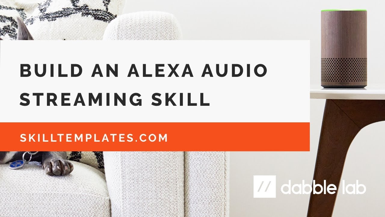 Build an Alexa Audio Streaming Skill - Dabble Lab #96