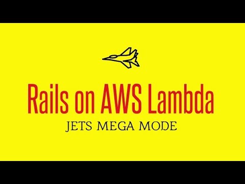 Jets Mega Mode: Rails on AWS Lambda