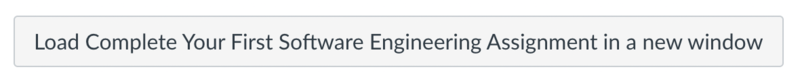 Load Complete Your First Software Engineering Assignment in a new window button