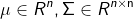 $$\mu  \in {R^n},\Sigma  \in {R^{n \times {\rm{n}}}}$$