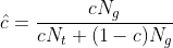 [$\hat{c}=\frac{c N_g}{c N_t +(1-c) N_g}$] 