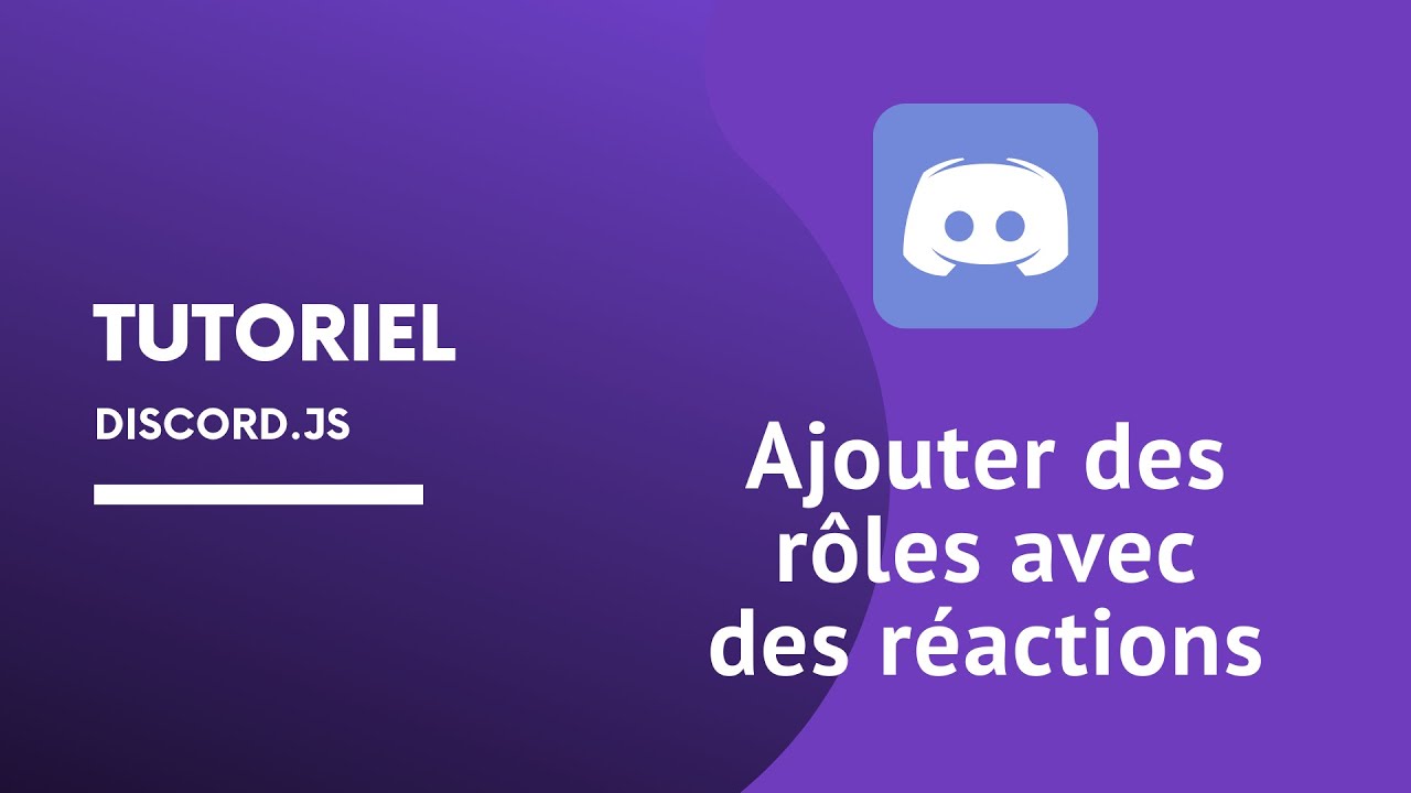 Tutoriel Discord.JS - Ajouter des rôles avec des réactions