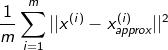 $${1 \over m}\sum\limits_{i = 1}^m {||{x^{(i)}} - x_{approx}^{(i)}|{|^2}} $$