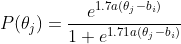 P(\theta_j) = \frac{e^{1.7a(\theta_j-b_i)}}{1+e^{1.71a(\theta_j-b_i)}}