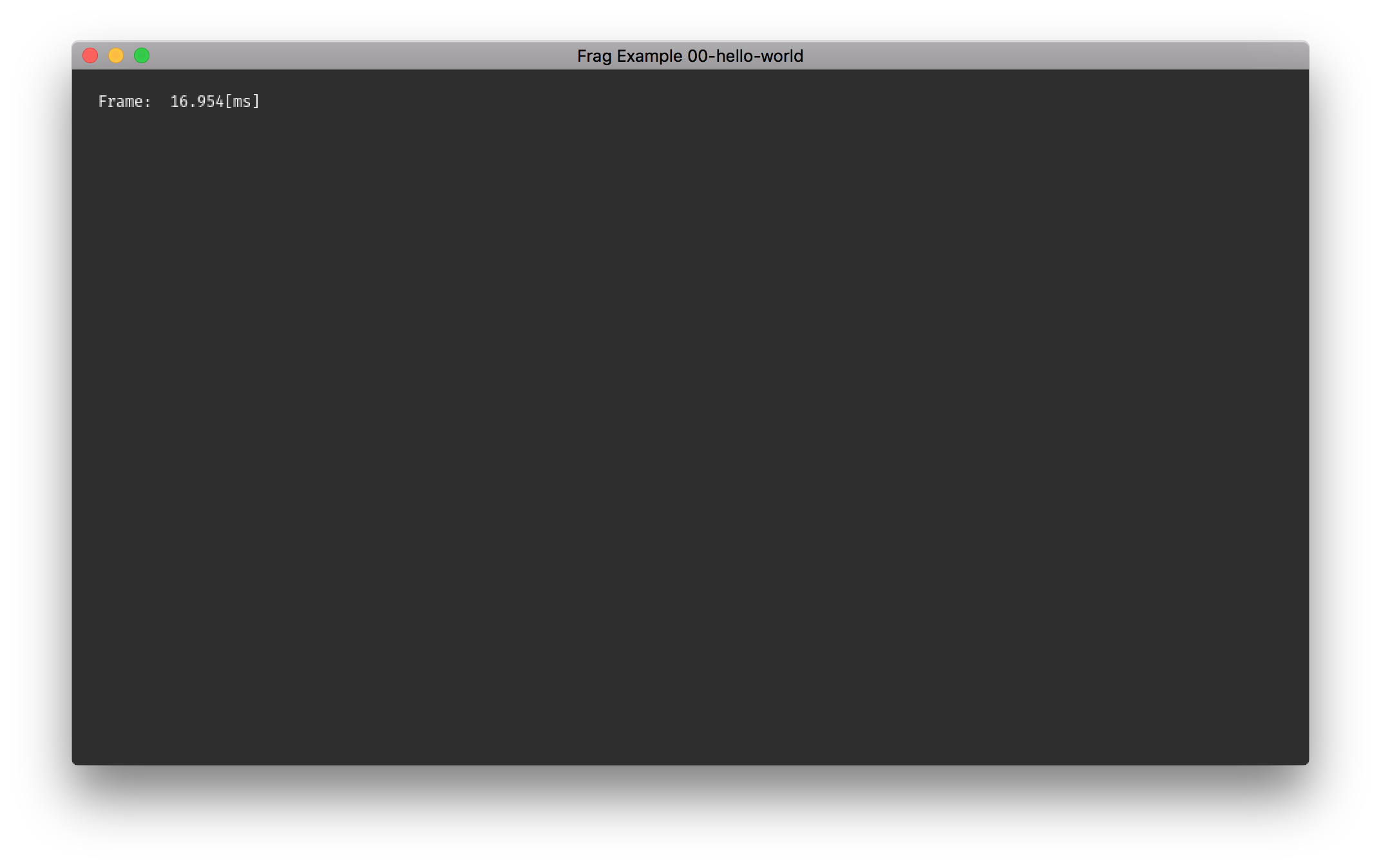 https://github.com/fragworks/frag/tree/master/examples/00-hello-world