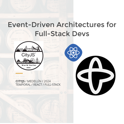 Workshop of Event-Driven Architectures for Full-Stack Developers with Temporal and React