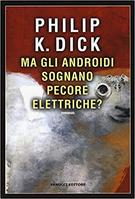 Ma gli androidi sognano pecore elettriche?, 1968, Philip K. Dick