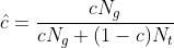 [$\hat{c}=\frac{c N_g}{c N_g +(1-c) N_t}$] 