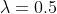 \lambda = 0.5